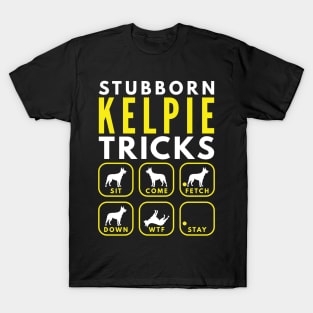 Stubborn Kelpie Tricks - Dog Training T-Shirt